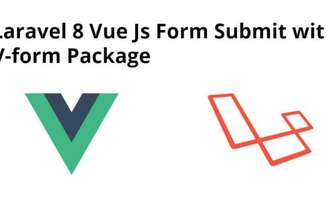 Laravel 8 Vue Js Form Submit with V-form Package