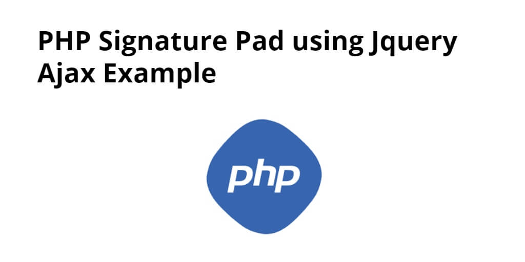 PHP Signature Pad using Jquery Ajax Example