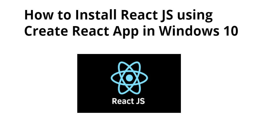 How to Install & Create React JS App on Windows 11/10