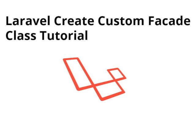 How to Create Custom Facade in Laravel 11 / 10