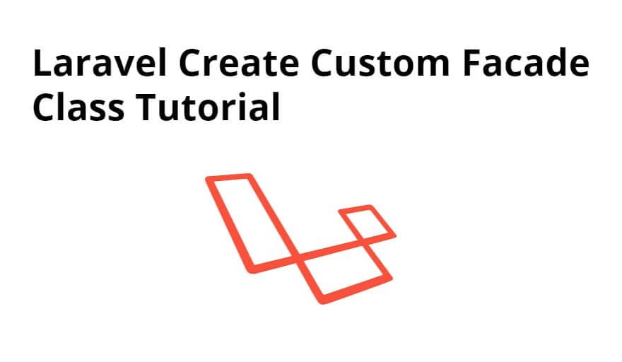 How to Create Custom Facade in Laravel 11 / 10