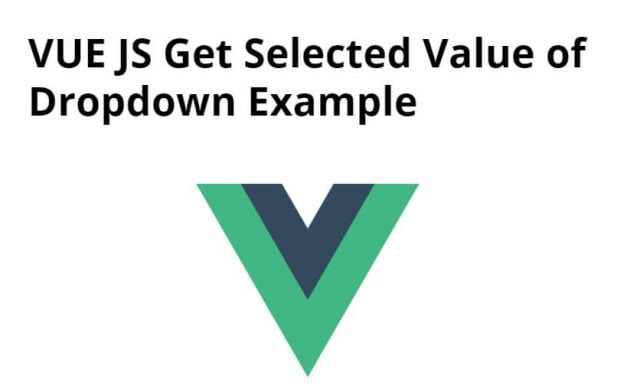 VUE JS Get Selected Value of Dropdown Example