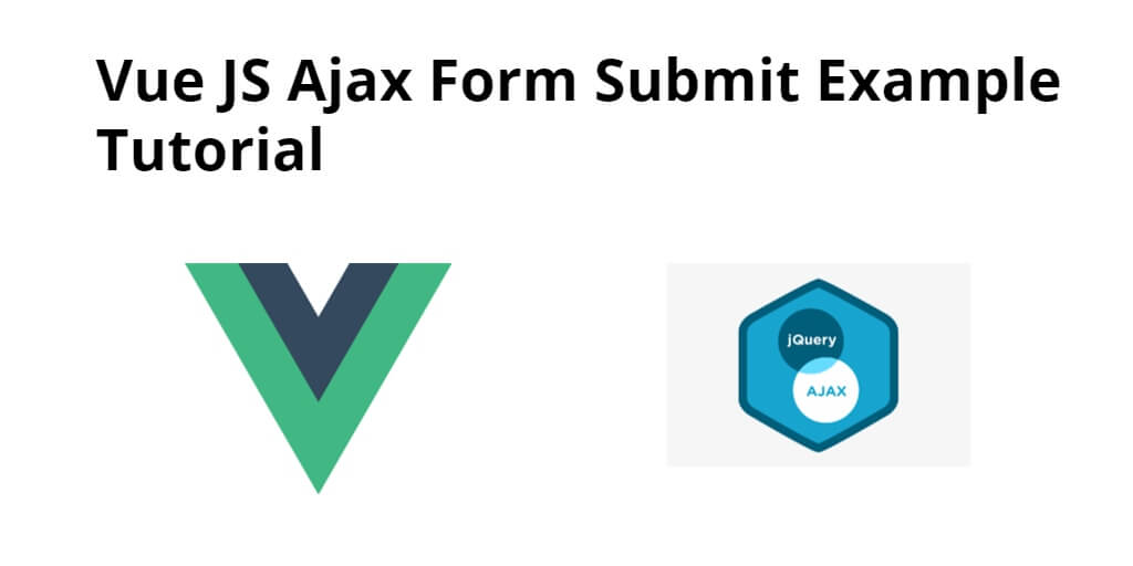 Vue JS Ajax Form Submit Example Tutorial