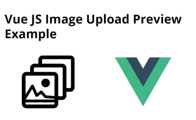 Vue JS Image Upload Preview Example