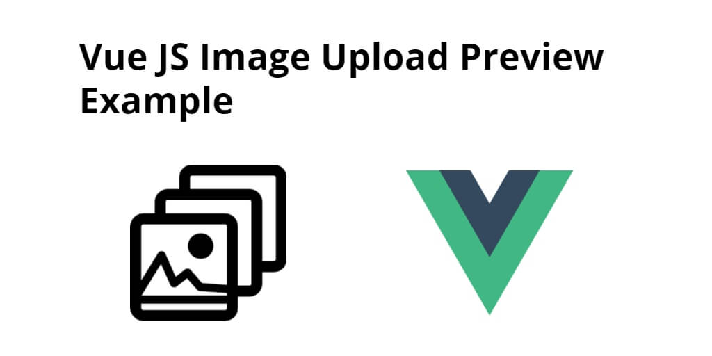 Vue JS Image Upload Preview Example