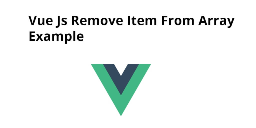 Vue Js Remove Item From Array Example