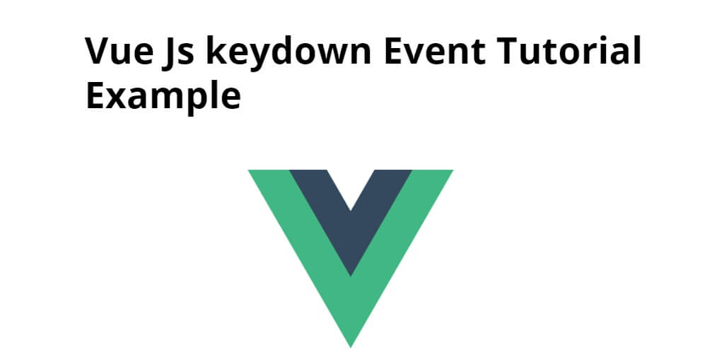 Vue Js keydown Event Tutorial Example