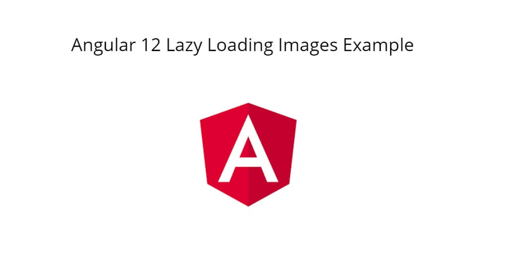 Angular 12 Lazy Loading Images Example