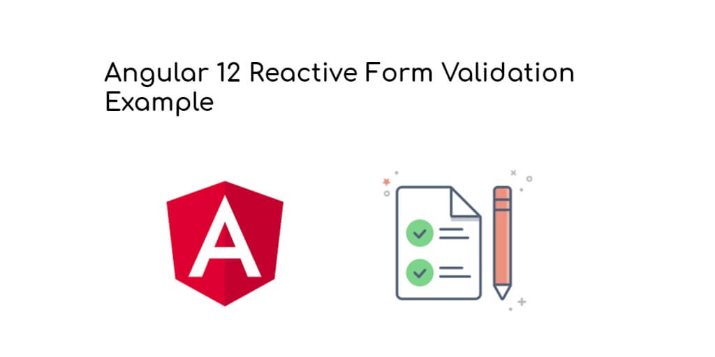 Angular 12 Reactive Form Validation Example Tutorial