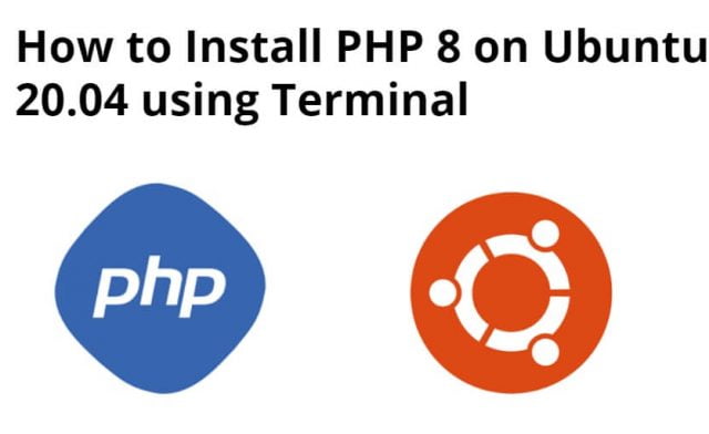 How to Install PHP 8 on Ubuntu 20.04/22.4 using Terminal