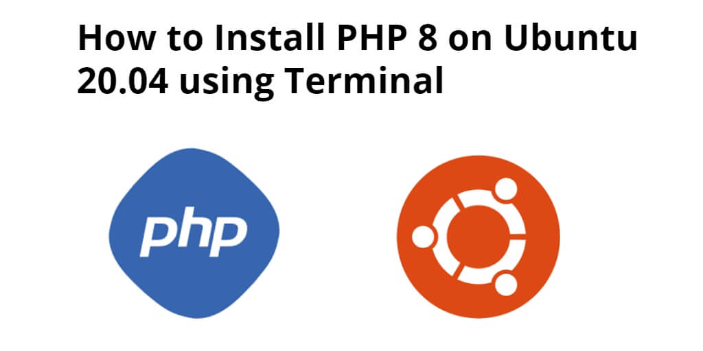 How to Install PHP 8 on Ubuntu 20.04 using Terminal