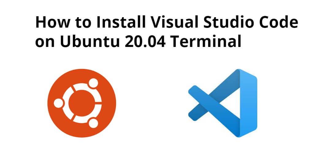 How to Install Visual Studio Code on Ubuntu 20.04 Terminal