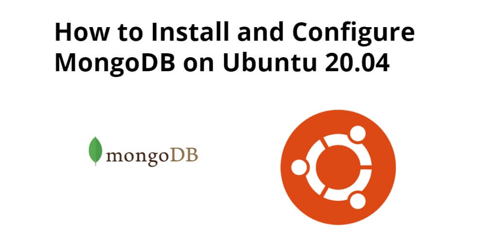 How to Install and Configure MongoDB on Ubuntu 20.04