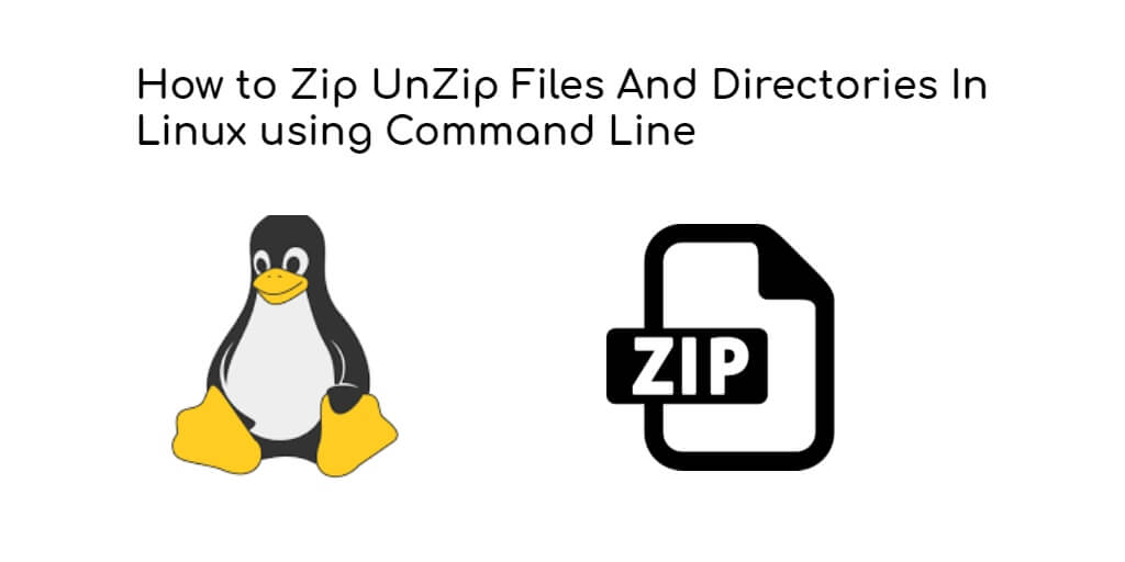 How to Zip UnZip Files And Directories In Linux using Command Line