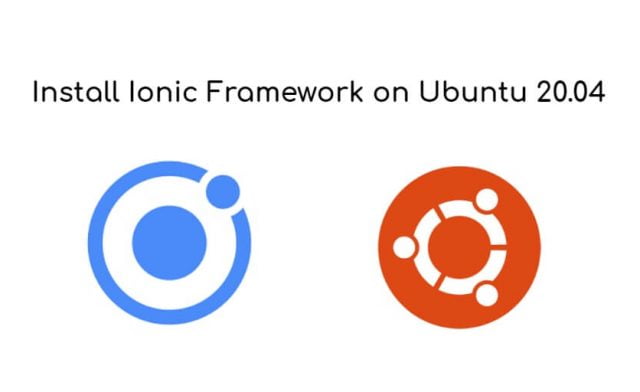 Install Ionic Framework on Ubuntu 20.04/22.04