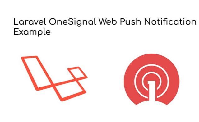 Laravel 10|9|8 OneSignal Web Push Notification Example