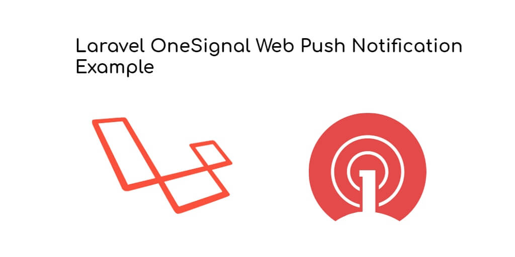 Laravel 10|9|8 OneSignal Web Push Notification Example