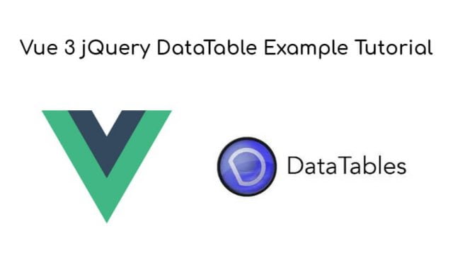 Vue Js Dynamic jQuery DataTables Tutorial Example