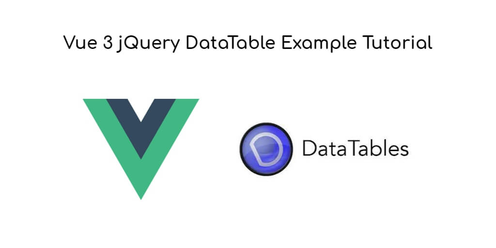 Vue Js Dynamic jQuery DataTables Tutorial Example