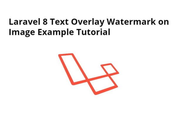 Laravel 8 Add Text Overlay Watermark on Image Example