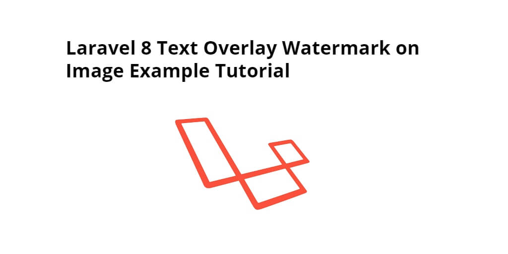 Laravel 8 Add Text Watermark on Image Example