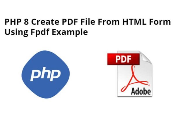 PHP 8 Create PDF File From HTML Form Using Fpdf Example