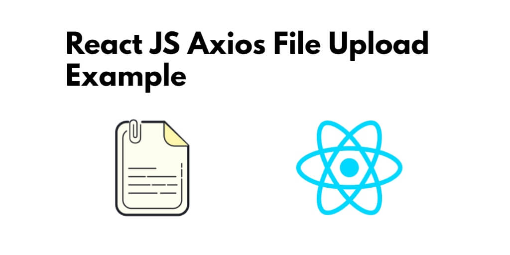 React JS Axios File Upload Example