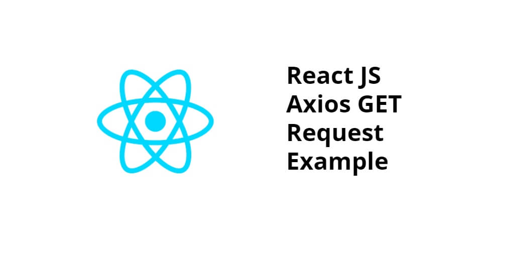 React Axios Send Asynchronous HTTP GET Request Example