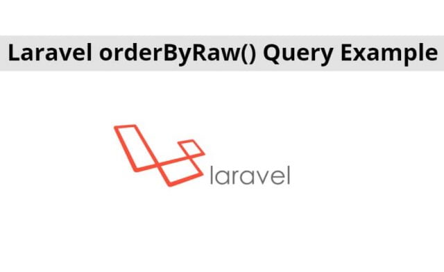 Laravel orderByRaw() Query Example