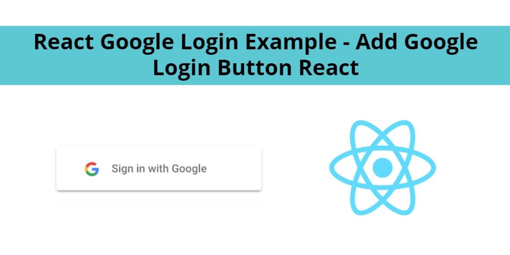 React Google Login – Integrate Google Login Button React