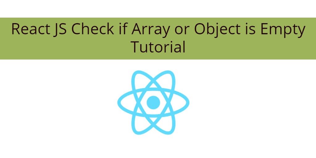 React JS Check if Array or Object is Empty Tutorial