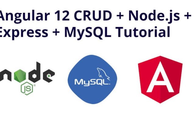 Angular 12 CRUD + Node.js + Express + MySQL Tutorial