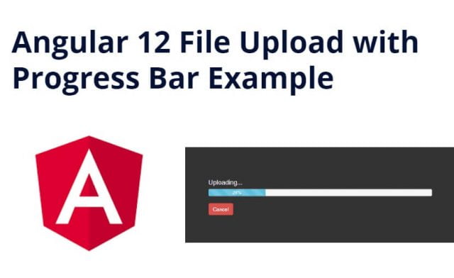 Angular 12 File Upload with Progress Bar using REST Apis Example