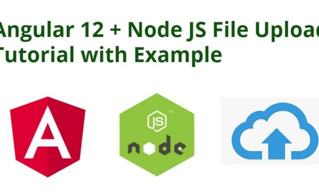 Angular 12 + Node JS File Upload Tutorial with Example