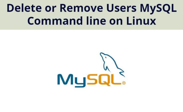 How to Delete or Remove Users MySQL Command line on Linux
