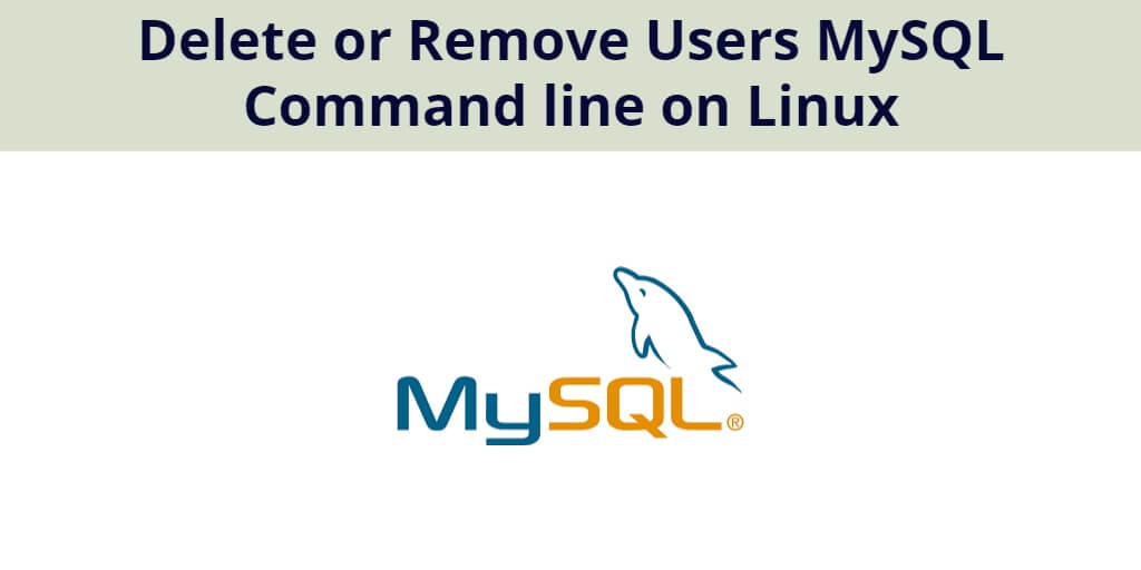 Delete or Remove Users MySQL Command line on Linux