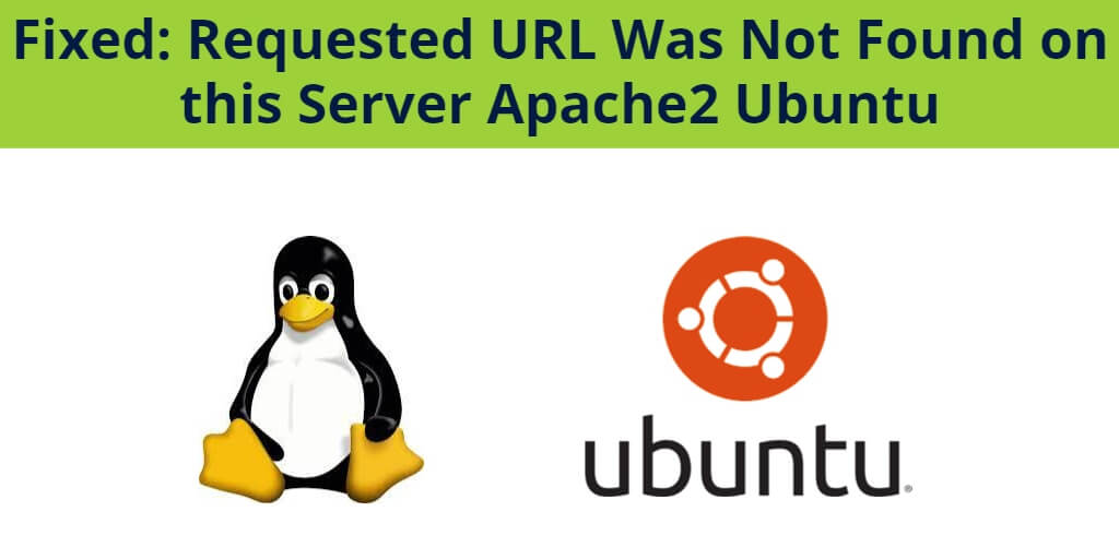 Fixed: Requested URL Was Not Found on this Server Apache2 Ubuntu