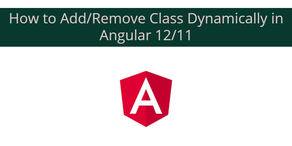 How to Add/Remove Class Dynamically in Angular 12/11