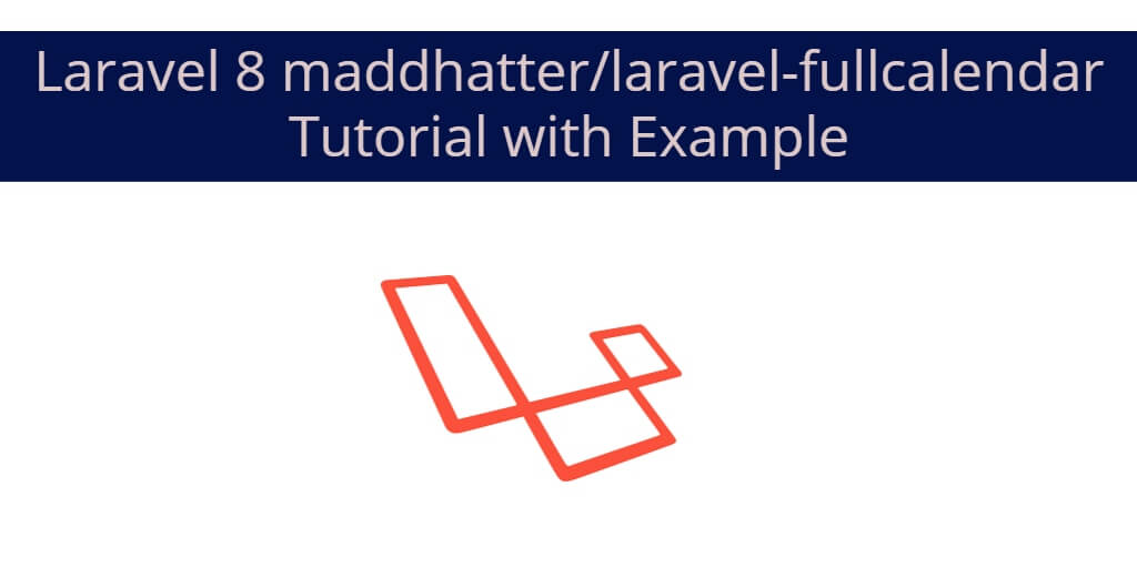 Laravel 8 maddhatter/laravel-fullcalendar Tutorial with Example