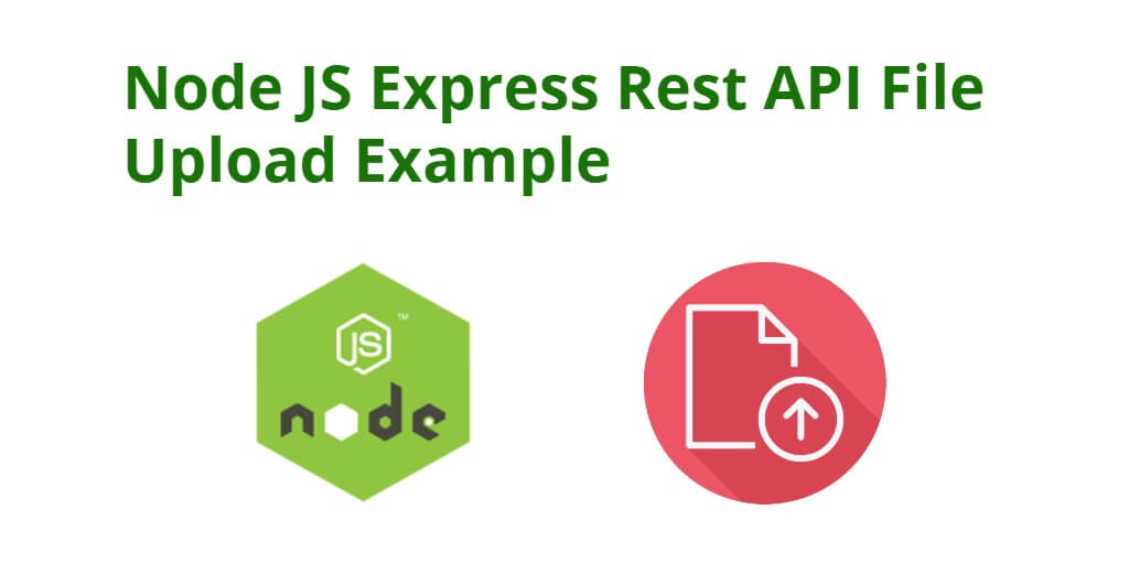 Node js Express Rest Api File Upload Example using Multer