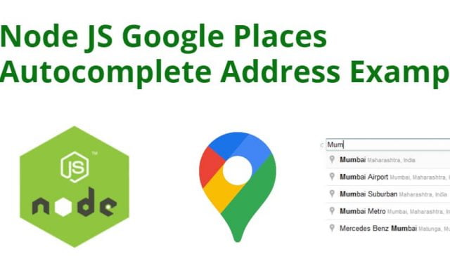 Node JS Google Places Autocomplete Address Example