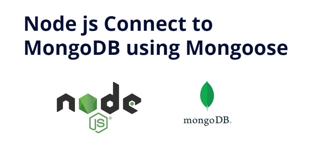 Node js Connect to MongoDB using Mongoose Tutorial