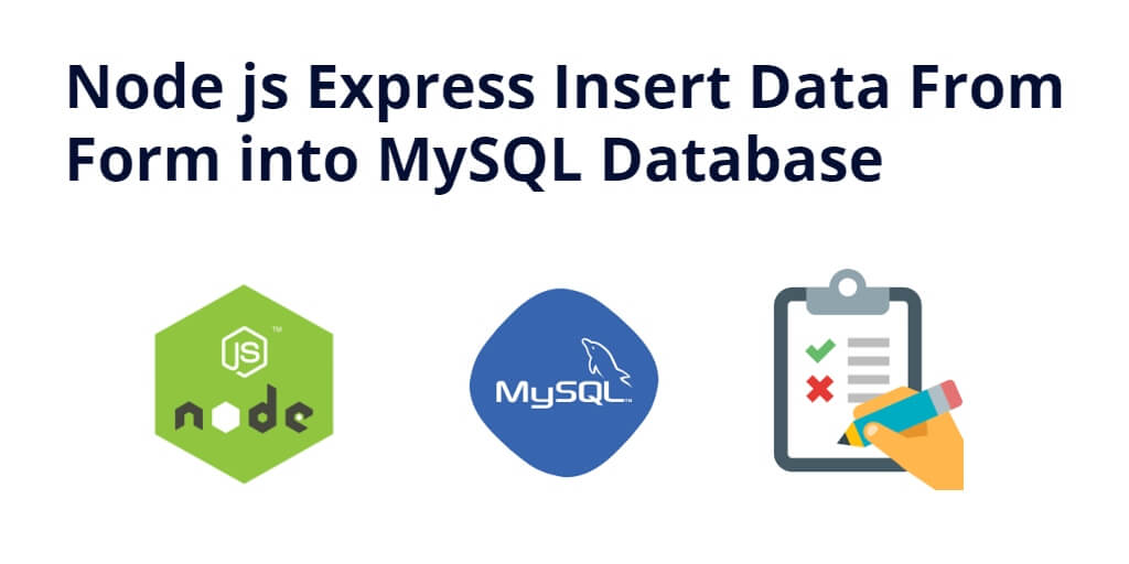 Node js Express Insert Data From Form into MySQL Database