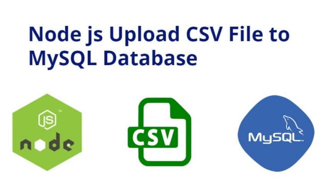 Node js Upload/Import CSV File Data to MySQL Database Tutorial