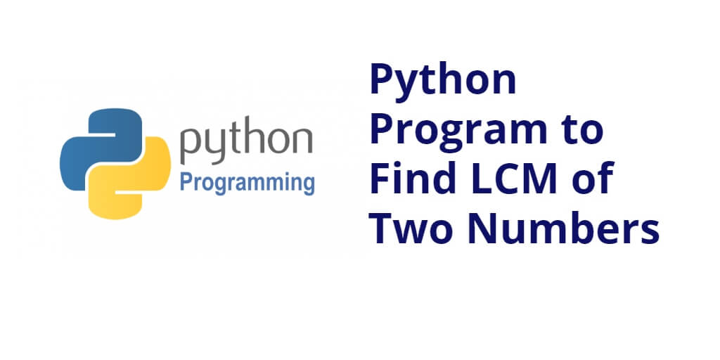 Python Program to Find LCM of Two Numbers