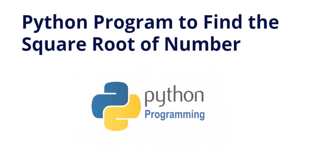 Python Program to Find the Square Root of Number
