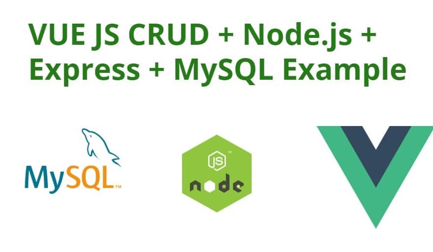 VUE JS CRUD + Node.js + Express + MySQL Example