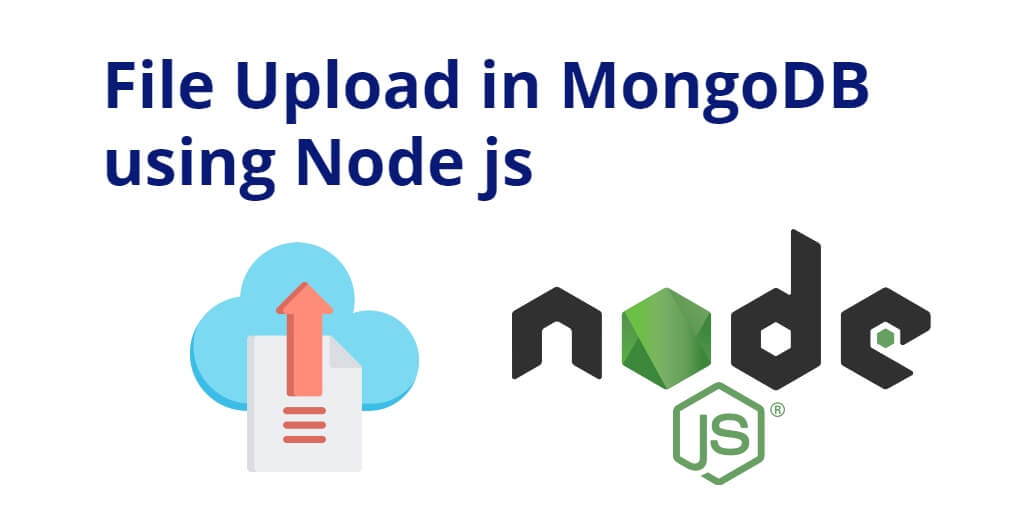 File Upload in MongoDB using Node js