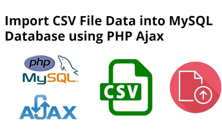 Import CSV File Data into MySQL Database using PHP Ajax