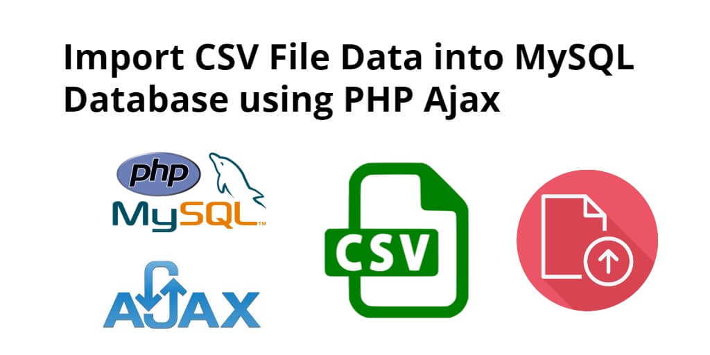 Import CSV File Data into MySQL Database using PHP Ajax